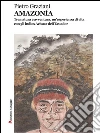 AMAZONÍA: Tra natura e avventura, un’esperienza di vita con gli indios Achuar dell’Ecuador. E-book. Formato Mobipocket ebook di Pietro Graziani