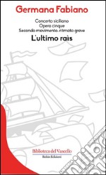 L'ultimo raìs: Concerto siciliano Opera cinque. Secondo movimento: ritmato grave. E-book. Formato EPUB ebook