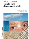 Con la luce dentro agli occhi. E-book. Formato EPUB ebook di Valeria Zamboni