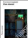 Due stanze. E-book. Formato EPUB ebook