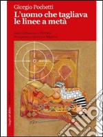 L'uomo che tagliava le linee a metà. E-book. Formato Mobipocket