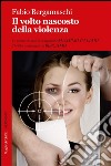 Il volto nascosto della violenza. E-book. Formato Mobipocket ebook