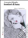 Sentieri di luna. Il questo e il quello dell'amore. E-book. Formato Mobipocket ebook