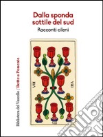 Dalla sponda sottile del Sud. Racconti cileni. E-book. Formato EPUB