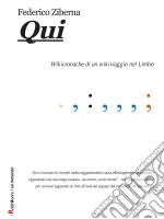 Qui: Wikicronache di un wikiviaggio nel Limbo. E-book. Formato PDF