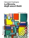 La libreria degli amori finiti. E-book. Formato EPUB ebook di Giovanni Casalegno