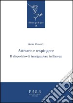 Attrarre e respingere: Il dispositivo di immigrazione in Europa. E-book. Formato PDF ebook