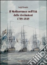 Il Mediterraneo nell&apos;età delle rivoluzioni 1789-1849. E-book. Formato PDF ebook