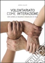 Volontariato come interazione: Come cambia la solidarietà organizzata in Italia. E-book. Formato PDF ebook