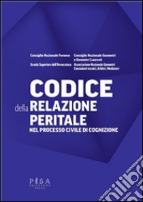 Codice della relazione peritale nel processo civile di cognizione. E-book. Formato PDF ebook di A.A.V.V