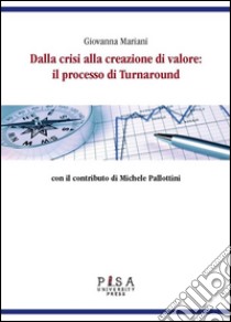 Dalla crisi alla creazione di valore: il processo di turnaround. E-book. Formato PDF ebook di  Giovanna Mariani	