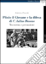 Plinio il Giovane e la difesa di C. Iulius Bassus: Tra norma e persuasione. E-book. Formato PDF ebook