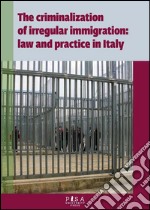 The criminalization of irregular immigration: law and practice in Italy. E-book. Formato PDF ebook