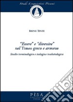 'Essere' e 'Divenire' nel Timeo greco e armeno: Studio terminologico e indagine traduttologica. E-book. Formato PDF ebook