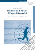 Fondamenti di analisi di segnali biomedici: con esercitazioni in MATLAB. E-book. Formato PDF ebook