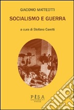 Giacomo Matteotti- Socialismo e Guerra. E-book. Formato PDF ebook