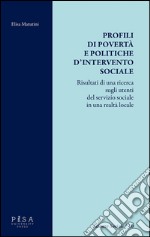 Profili di povertà e politiche di intervento sociale: Risultati di una ricerca sugli utenti del servizio sociale in una realtà locale. E-book. Formato PDF ebook