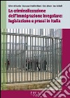 La criminalizzazione dell'immigrazione irregolare: legislazione e prassi in Italia. E-book. Formato PDF ebook