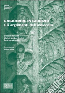 Ragionare in giudizio: Gli argomenti dell'avvocato. E-book. Formato PDF ebook di  Alarico Mariani Marini