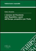 L'elezione del Presidente della Repubblica: spunti dall'Europa, prospettive per l'Italia. E-book. Formato PDF