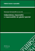 Indipendenza, imparzialità e responsabilità dei giudici speciali. E-book. Formato PDF ebook