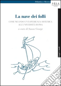 La nave dei folli: in cerca di nuove rotte nella formazione universitaria. E-book. Formato PDF ebook