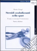 Steroidi anabolizzanti nello sport: usarli o evitarli? Conoscerli. E-book. Formato PDF ebook