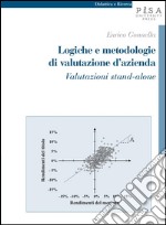 Logiche e metodologie di valutazione d'azienda: Valutazioni stand alone. E-book. Formato PDF ebook