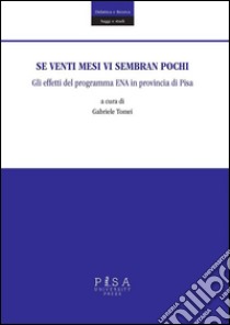 Se venti mesi vi sembran pochiGli effetti del programma ENAin provincia di Pisa. E-book. Formato PDF ebook di Gabriele Tomei