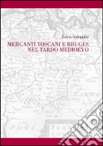 Mercanti toscani e Bruges nel tardo Medioevo. E-book. Formato PDF ebook