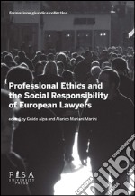 Professional ethics and the social responsibility of european lawyers. E-book. Formato PDF ebook