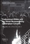 Professional ethics and the social responsibility of european lawyers. E-book. Formato PDF ebook