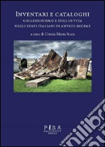 Inventari e cataloghiCollezionismo e stili di vita negli stati italiani di antico regime. E-book. Formato PDF ebook