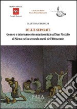 Follie separateGenere e internamento manicomiale al San Niccolò di Siena nella seconda metà dell’Ottocento. E-book. Formato PDF ebook