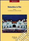 Roboethics in film. E-book. Formato PDF ebook di Fiorella Battaglia