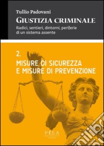 Misure di sicurezza e misure di prevenzione. E-book. Formato PDF ebook di Tullio Padovani