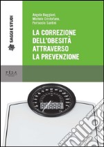 La correzione dell'obesità attraverso la prevenzione. E-book. Formato PDF