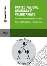 titolo  Partecipazione, advocacy e volontariatoUna ricerca tra aree territoriali della Toscana. E-book. Formato PDF