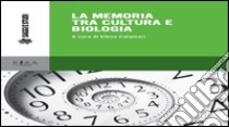 La memoria tra cultura e biologia. E-book. Formato PDF ebook di Elena Calamari