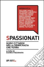 Spassionati: Nuovi cittadini nella democrazia che verrà. E-book. Formato PDF ebook