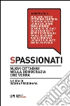 Spassionati: Nuovi cittadini nella democrazia che verrà. E-book. Formato PDF ebook di Gianna Fregonara