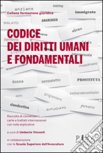 Codice dei diritti umani e fondamentaliRaccolta di convenzioni, carte e trattati internazionali con note esplicative. E-book. Formato PDF ebook di Umberto Vincenti