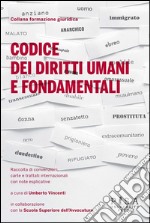 Codice dei diritti umani e fondamentaliRaccolta di convenzioni, carte e trattati internazionali con note esplicative. E-book. Formato PDF ebook