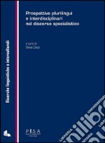 Prospettive plurilingui e interdisciplinari nel discorso specialistico. E-book. Formato PDF ebook