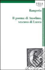 Rangerio: Il Poema di Anselmo, Vescovo di Lucca. E-book. Formato PDF ebook