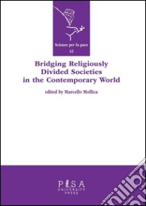 Bridging religiously divided societies in the contemporary world. E-book. Formato PDF ebook di Marcello Mollica