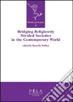 Bridging religiously divided societies in the contemporary world. E-book. Formato PDF ebook