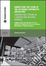 Farmtecture the future of the sustainable integrated agriculture. Summer school 2014 university of Pisa: innovative technologies... Ediz. inglese e francese. E-book. Formato PDF ebook