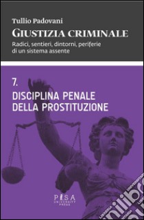 Disciplina penale della prostituzione. E-book. Formato PDF ebook di Tullio Padovani