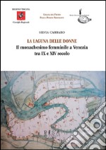 La laguna delle donneIl monachesimo femminile a venezia tra IX e XIV secolo. E-book. Formato PDF ebook